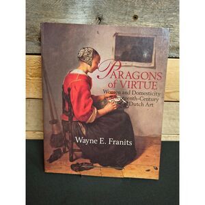 Paragons of Virtue by Wayne E. Franits Cambridge University Press